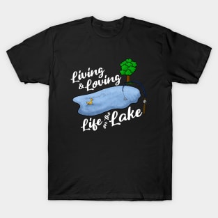 Living & Loving Life on the Lake T-Shirt